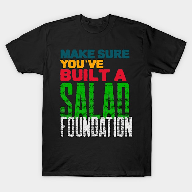 Salad Foundation T-Shirt by Feminist Foodie